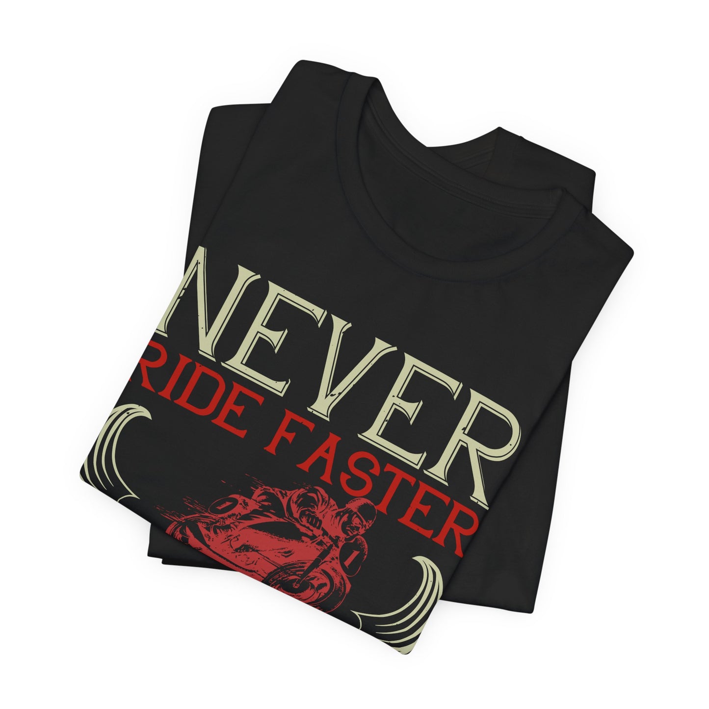 Never Ride Faster Than Your Guardian Angel Can Fly - Unisex Jersey Short Sleeve Tee - 13898