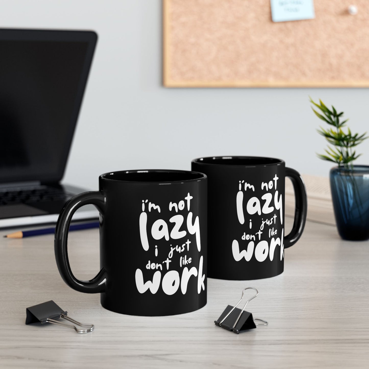 I'm Not Lazy, I Don't Like Work, Black Mug - Funny Coffee Cup for Home & Office, Gift for Students & Professionals, Humorous Drinkware - 14072