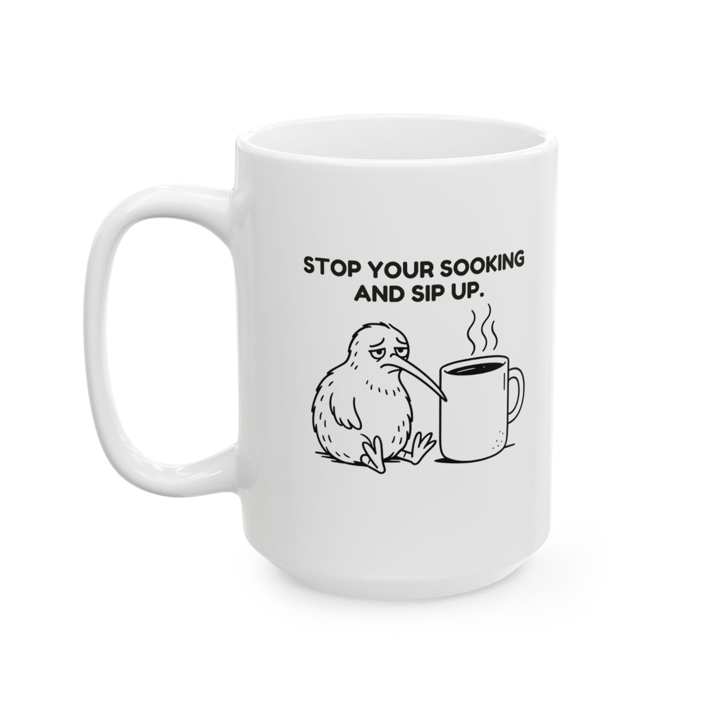 “Stop your sooking and sip up.”  (Sensitive? Sweet as. Still—drink your brew.) Ceramic Mug - 13967