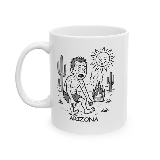 "In Arizona, we don’t tan, we just get extra crispy." Ceramic Mug - 13072
