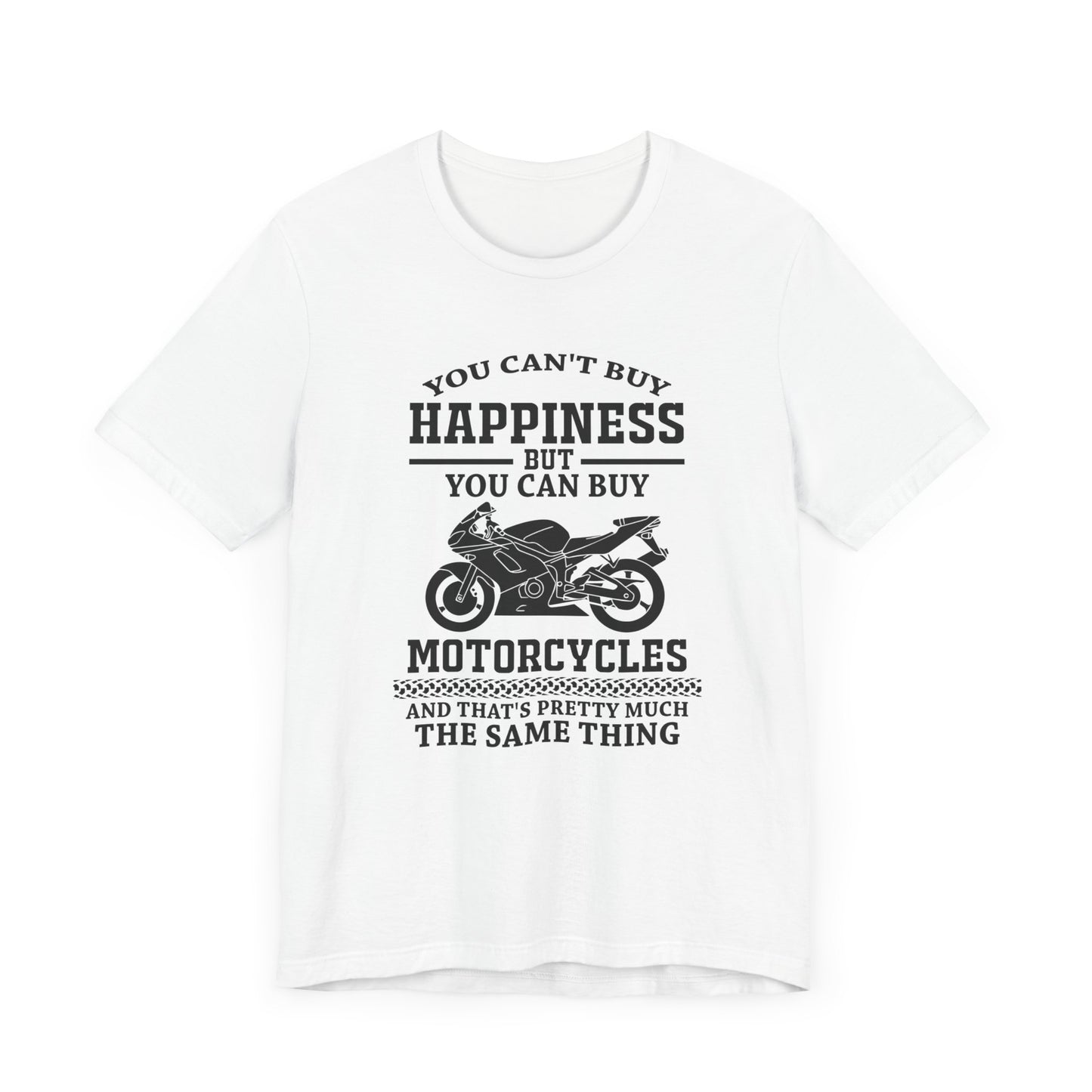 You Can't Buy Happiness But You Can Buy Motorcycles - Unisex Jersey Short Sleeve Tee