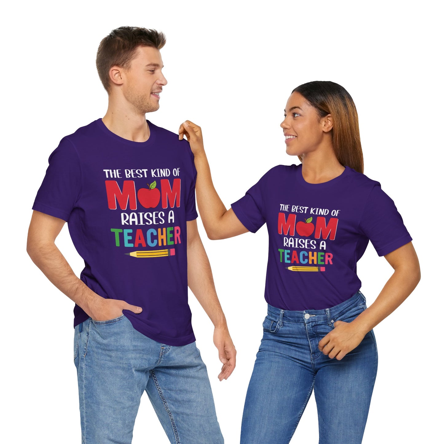 The Best Kind Of Mom Raises A Teacher - Unisex Jersey Short Sleeve Tee - 13442