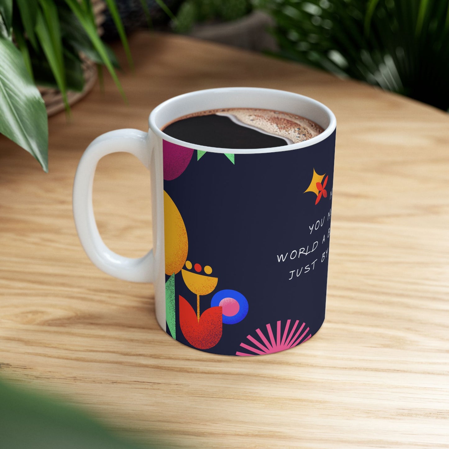 Mum, You Make This World A Better Place - Ceramic Mug, (11oz, 15oz) - 10969