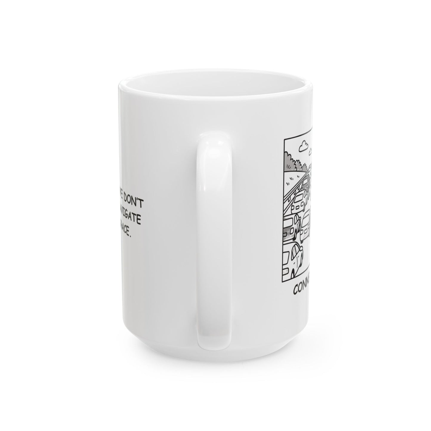 "In Connecticut, we don’t just drive, we navigate traffic with grace." Ceramic Mug - 13782