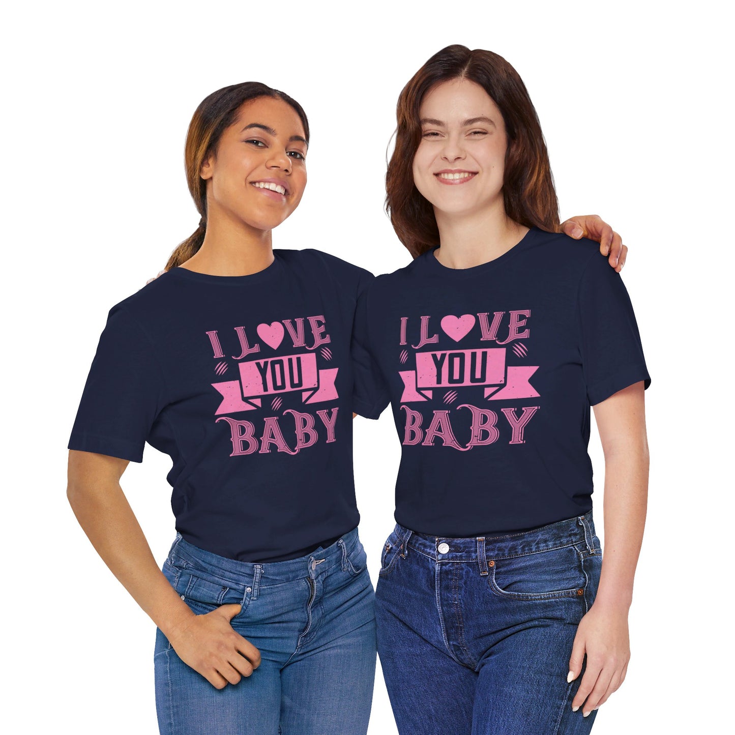 I Love You Baby - Unisex Jersey Short Sleeve Tee