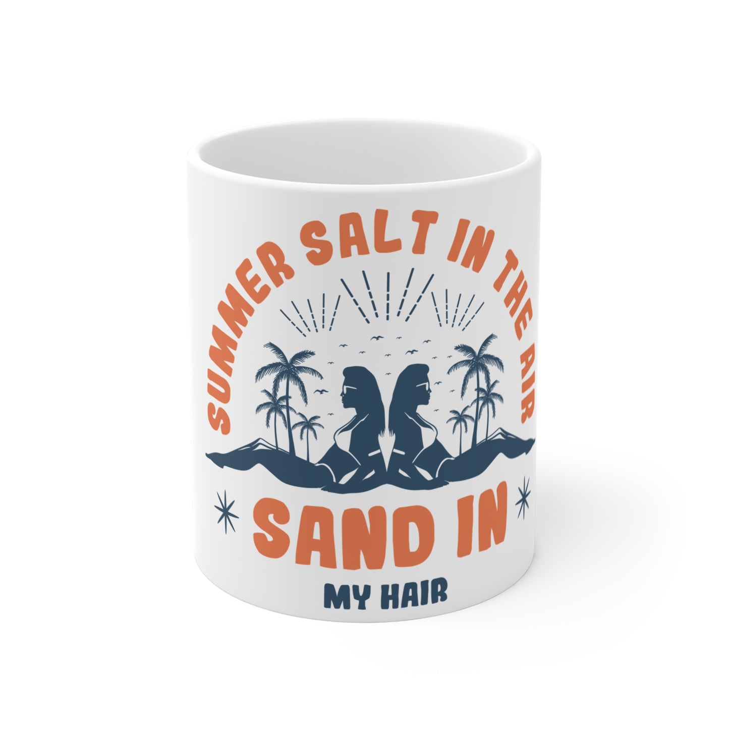 Summer Salt in the Air, Sand in My Hair - Mug 11oz