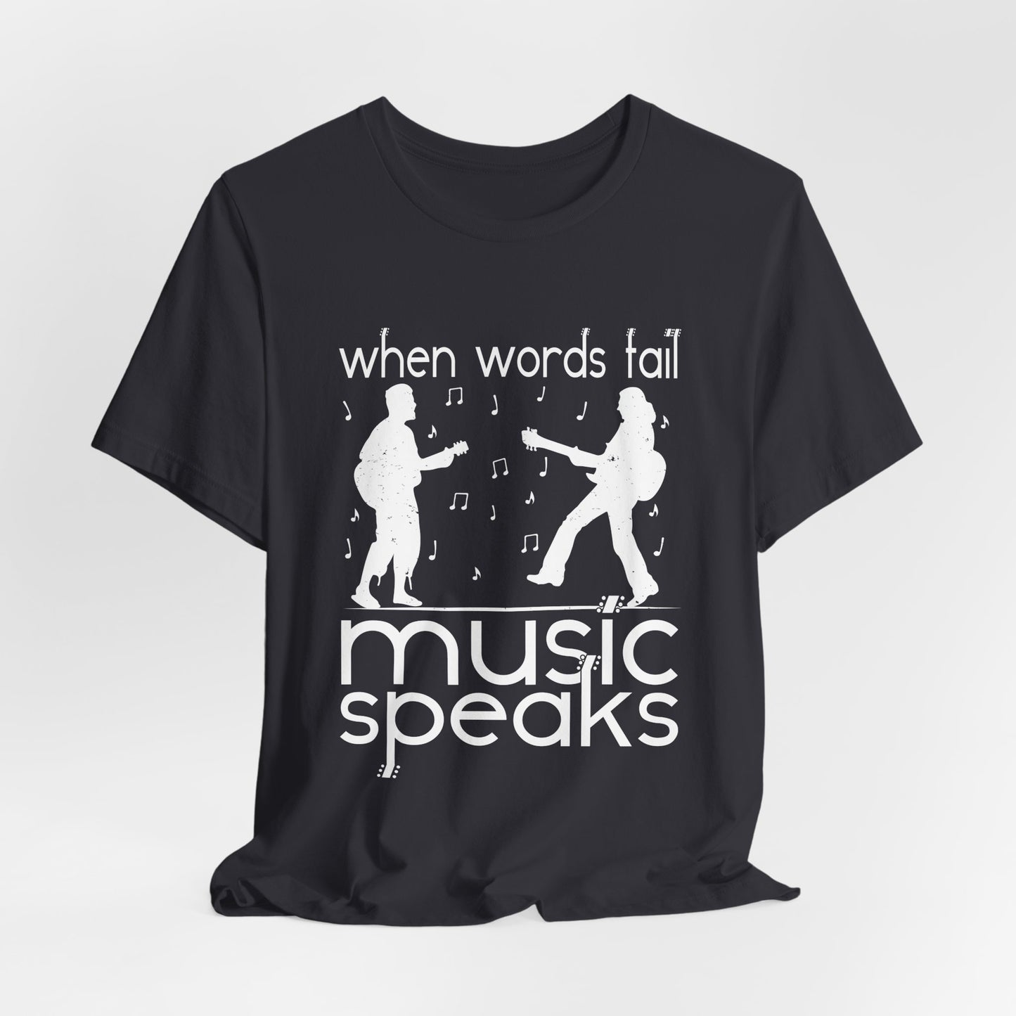 When Words Fail Music Speaks - Unisex Jersey Short Sleeve Tee - 11902