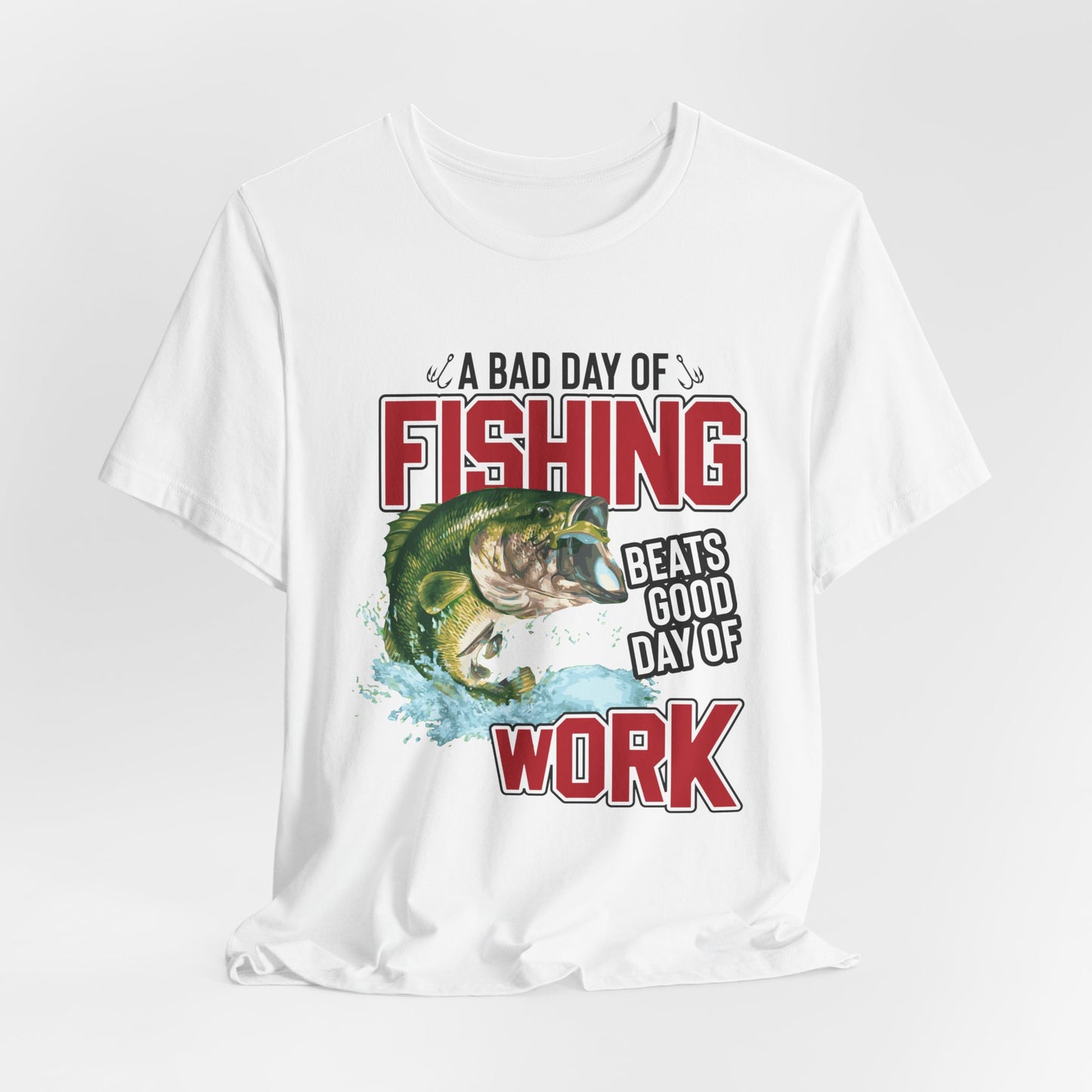 A Bad Of Fishing Beats A Good Day Of Work - Unisex Jersey Short Sleeve Tee - 13919