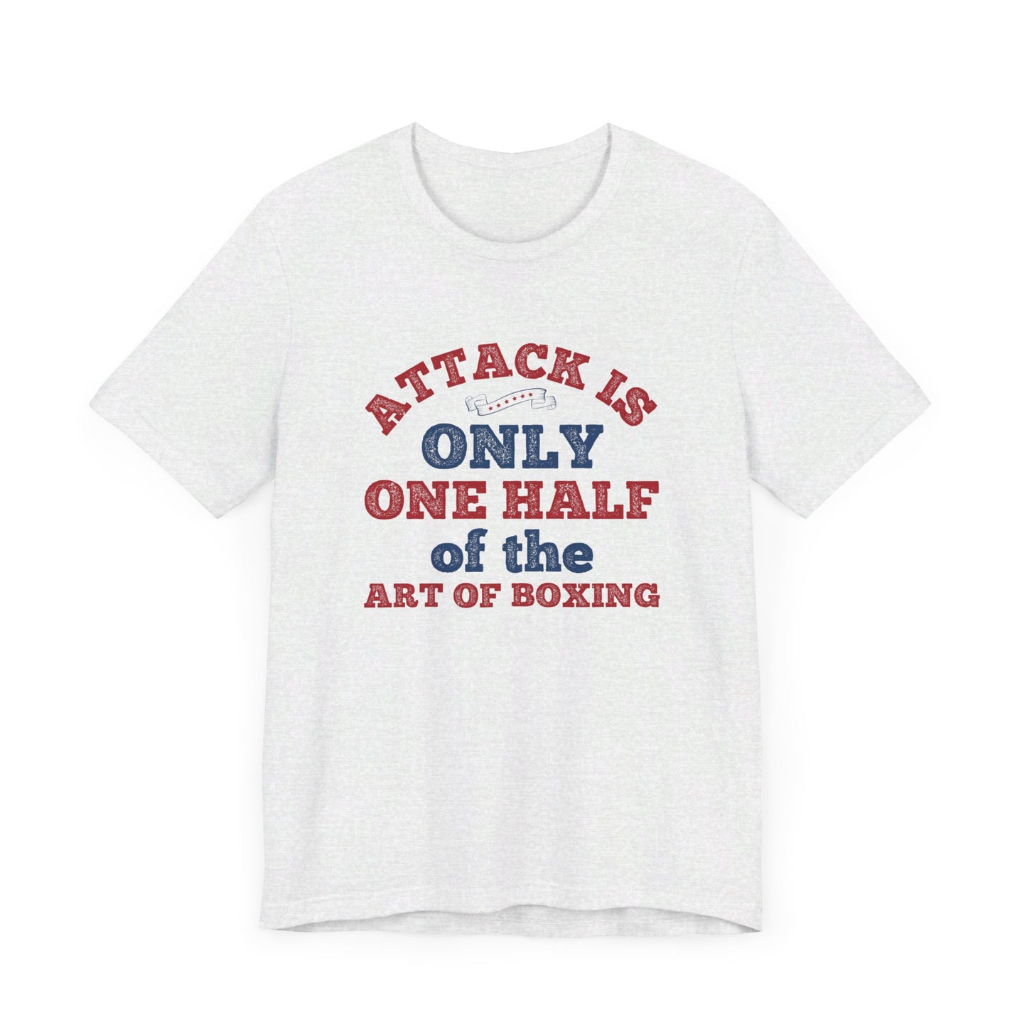 Attack Is Only One Half of the Art of Boxing - Unisex Jersey Short Sleeve Tee