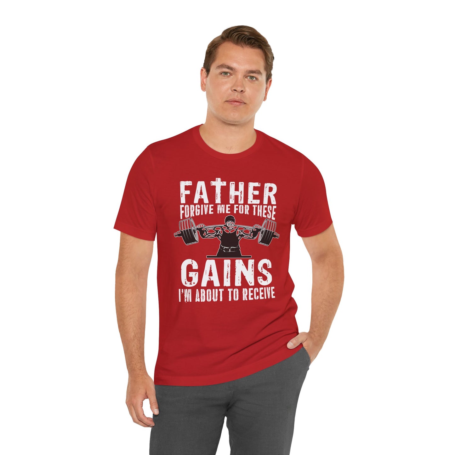 Gym: Father Forgive Me For These Gains I Am About To Receive - Unisex Jersey Short Sleeve Tee