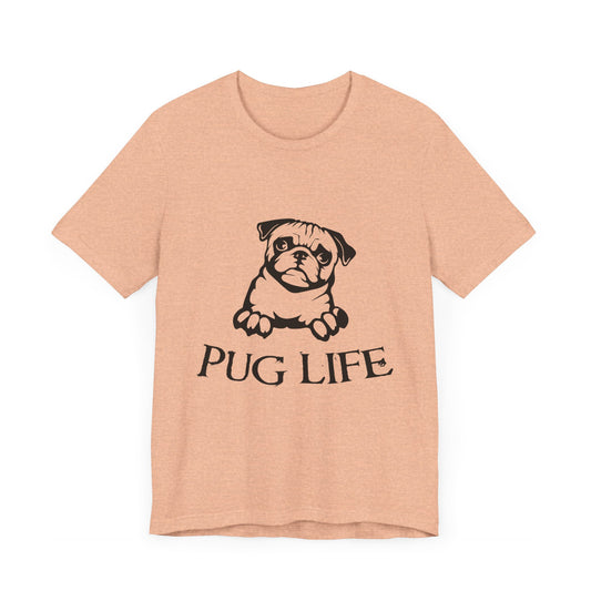 Pug Life - Unisex Jersey Short Sleeve Tee