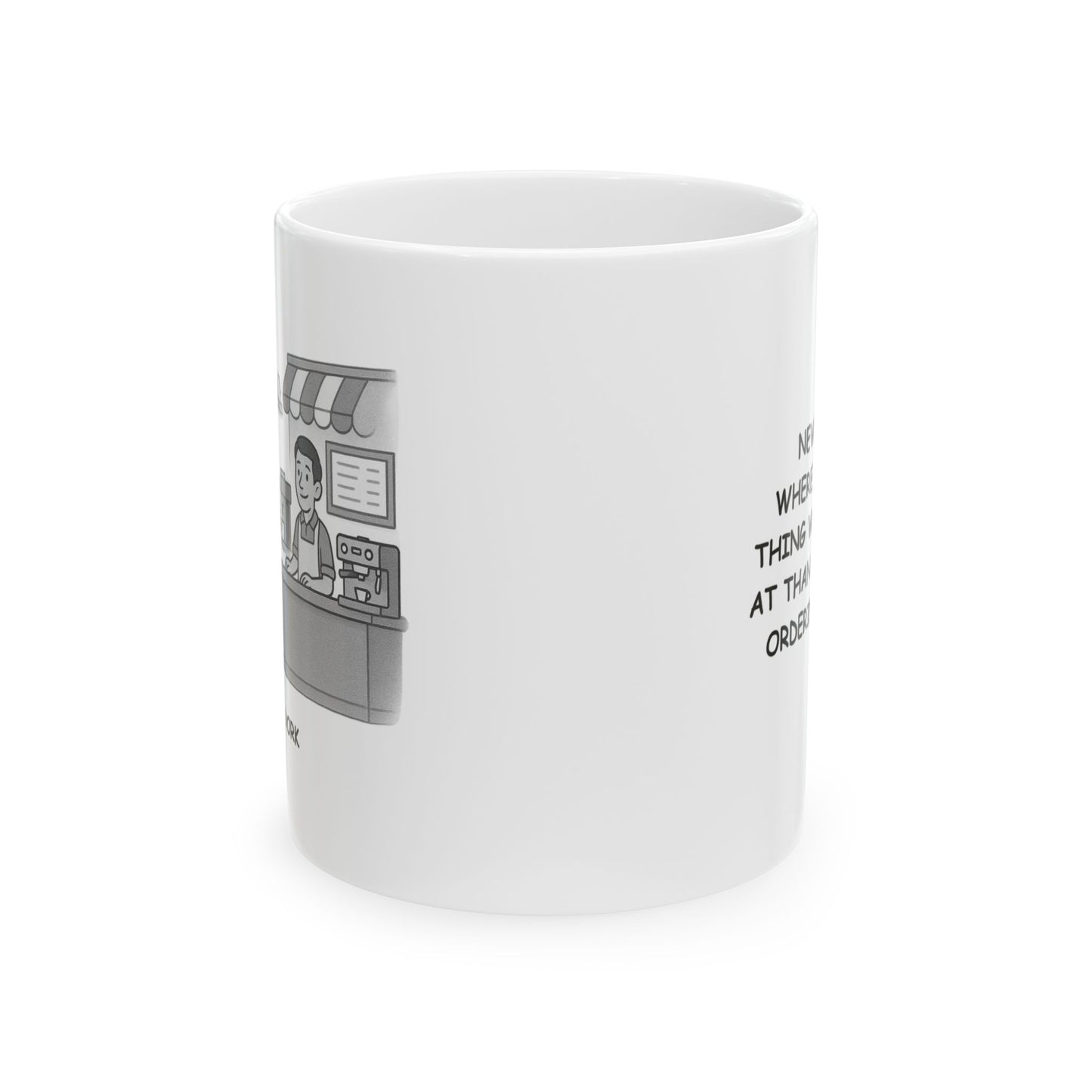 "New York: Where the only thing we’re faster at than walking is ordering coffee." Ceramic Mug - 12867