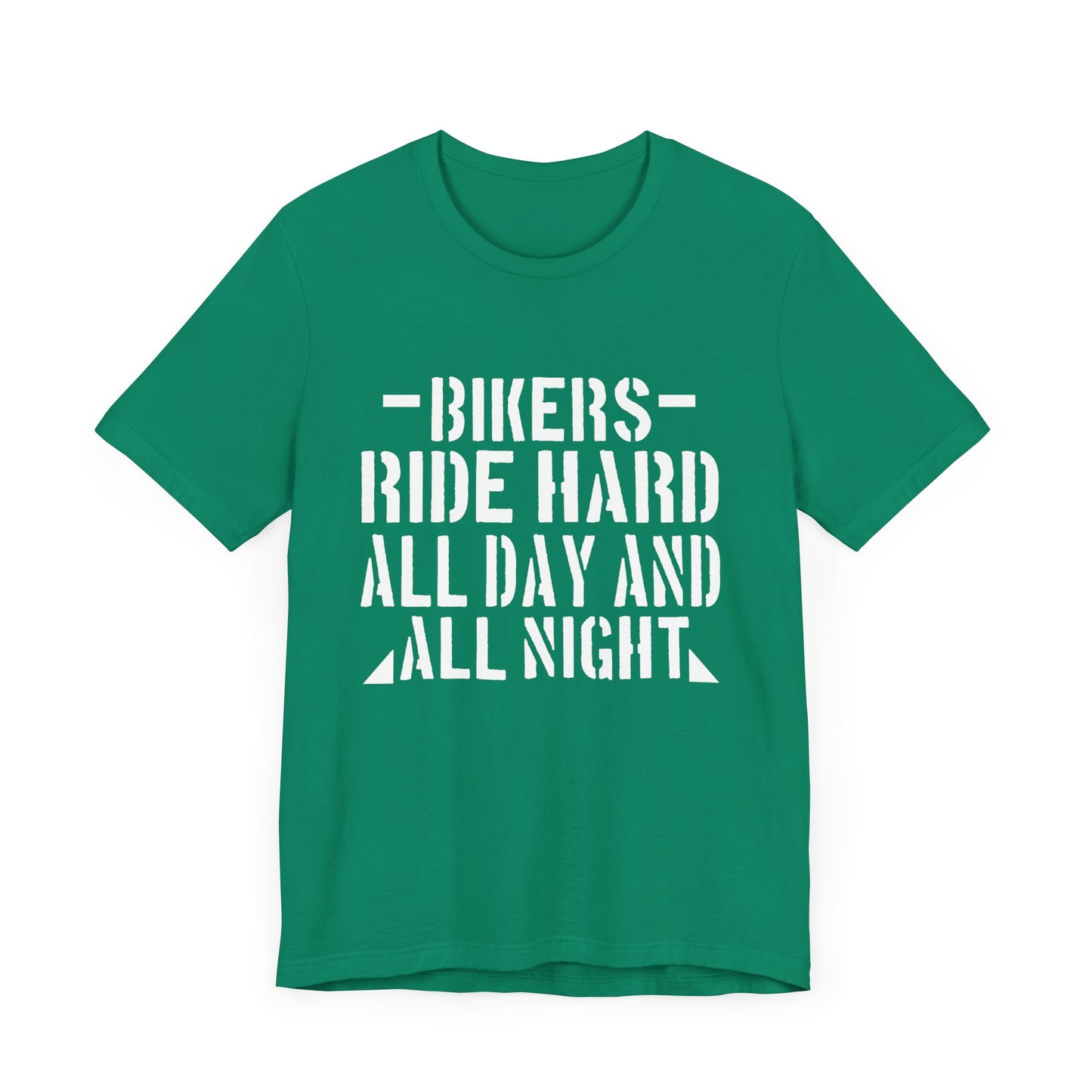 Bikers Ride Hard All Day and All Night - Unisex Jersey Short Sleeve Tee