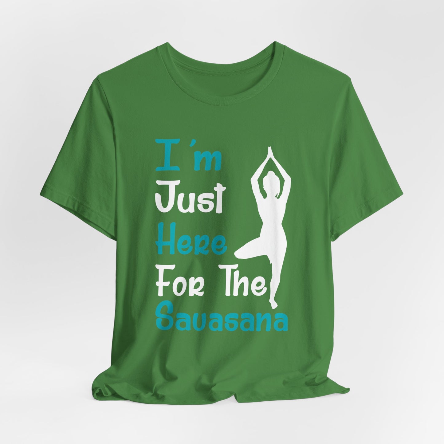 Yoga: I'm Just Here For The Savasana - Unisex Jersey Short Sleeve Tee