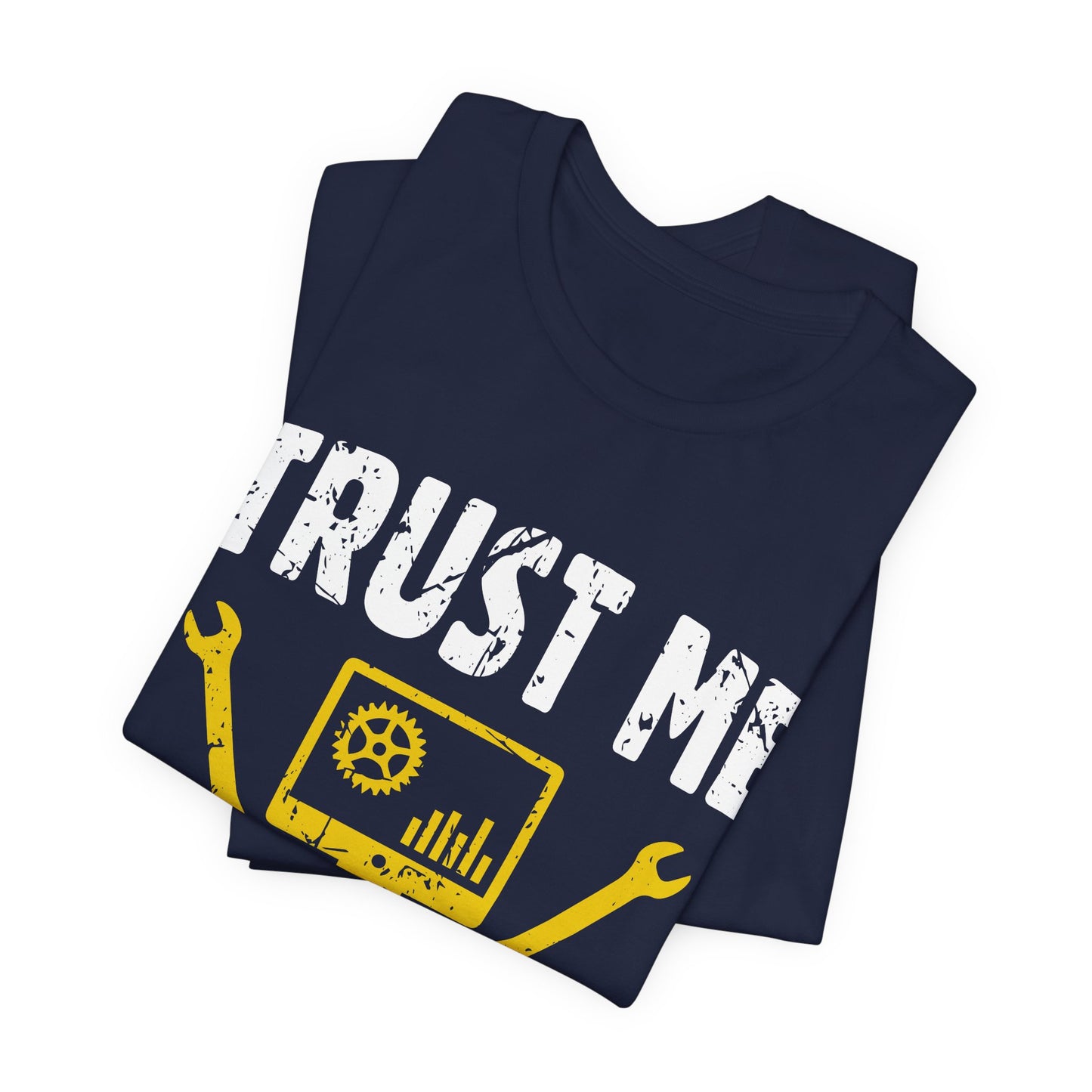 Engineer: Trust Me, I'm An Engineer - Unisex Jersey Short Sleeve Tee - 13565