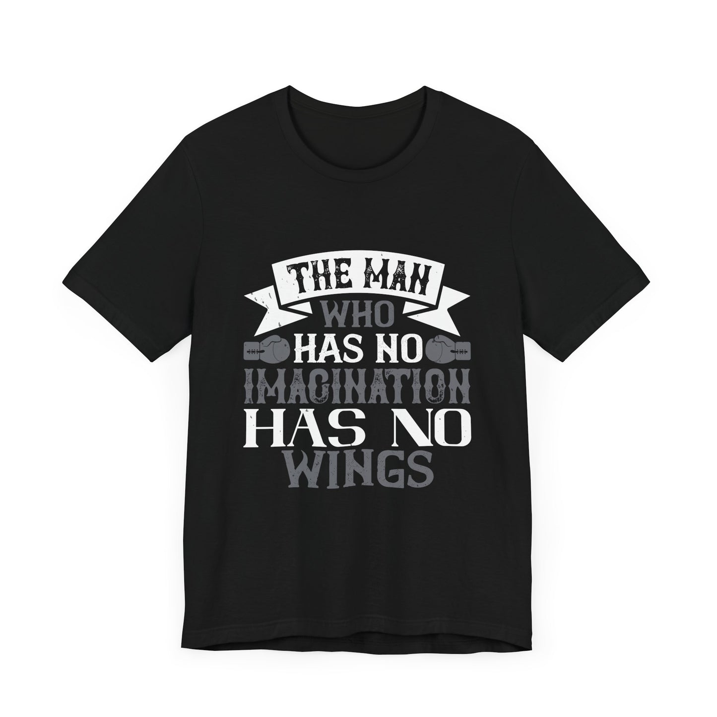 Boxing: The Man Who Has No Imagination Has No Wings - Unisex Jersey Short Sleeve Tee - 11766