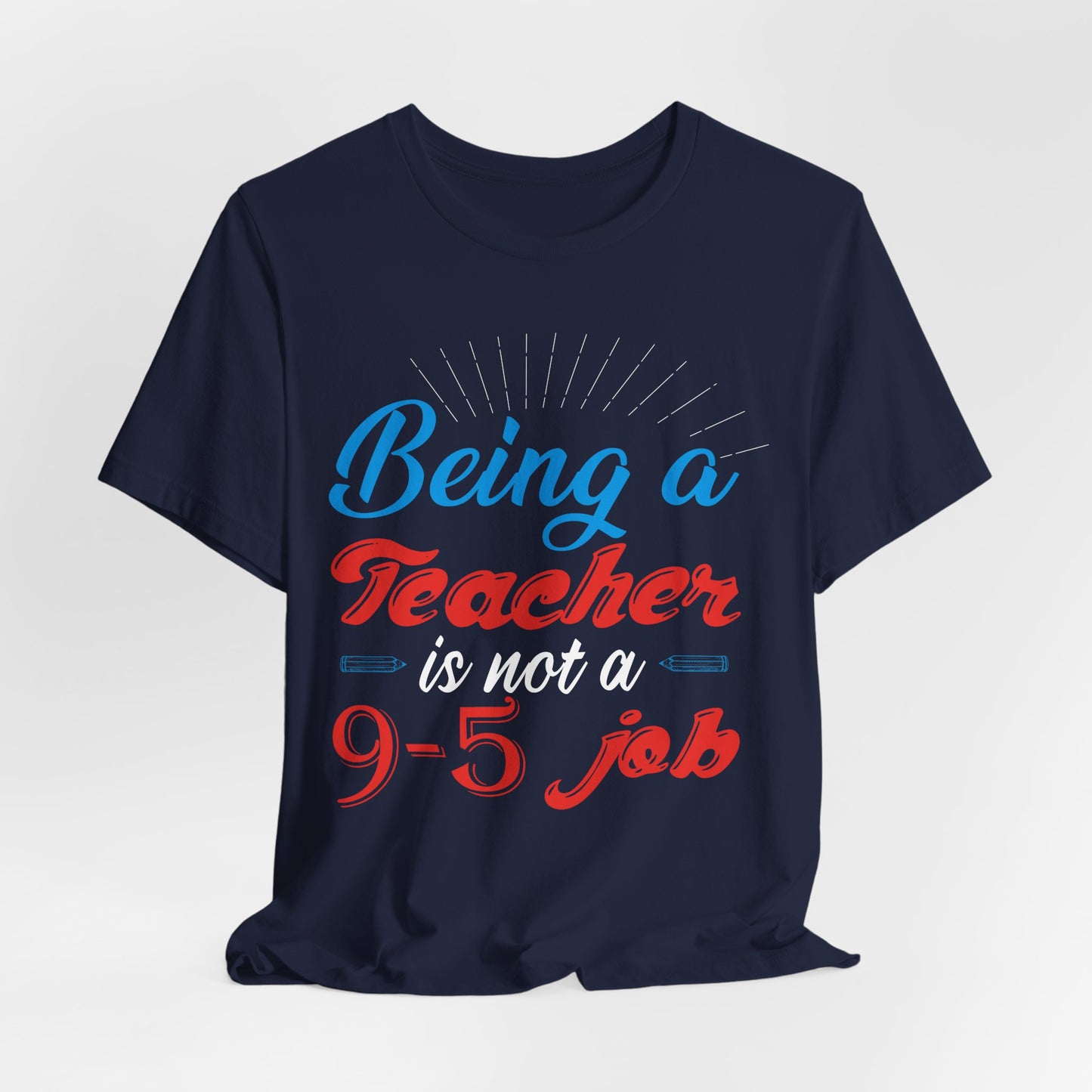 Being A Teacher Is Not A 9-5 Job - Unisex Jersey Short Sleeve Tee - 13395