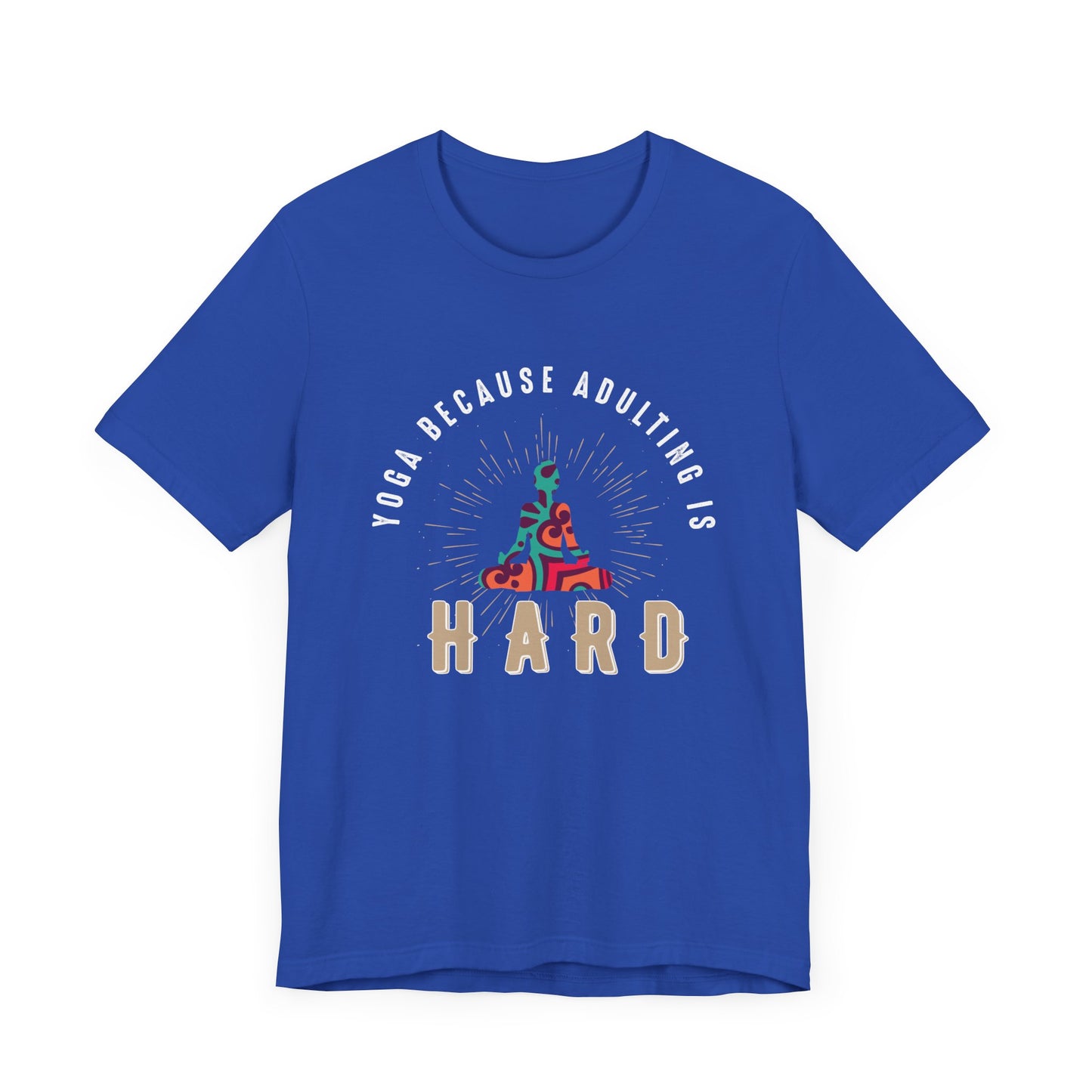 Yoga Because Adulting Is Hard - Unisex Jersey Short Sleeve Tee