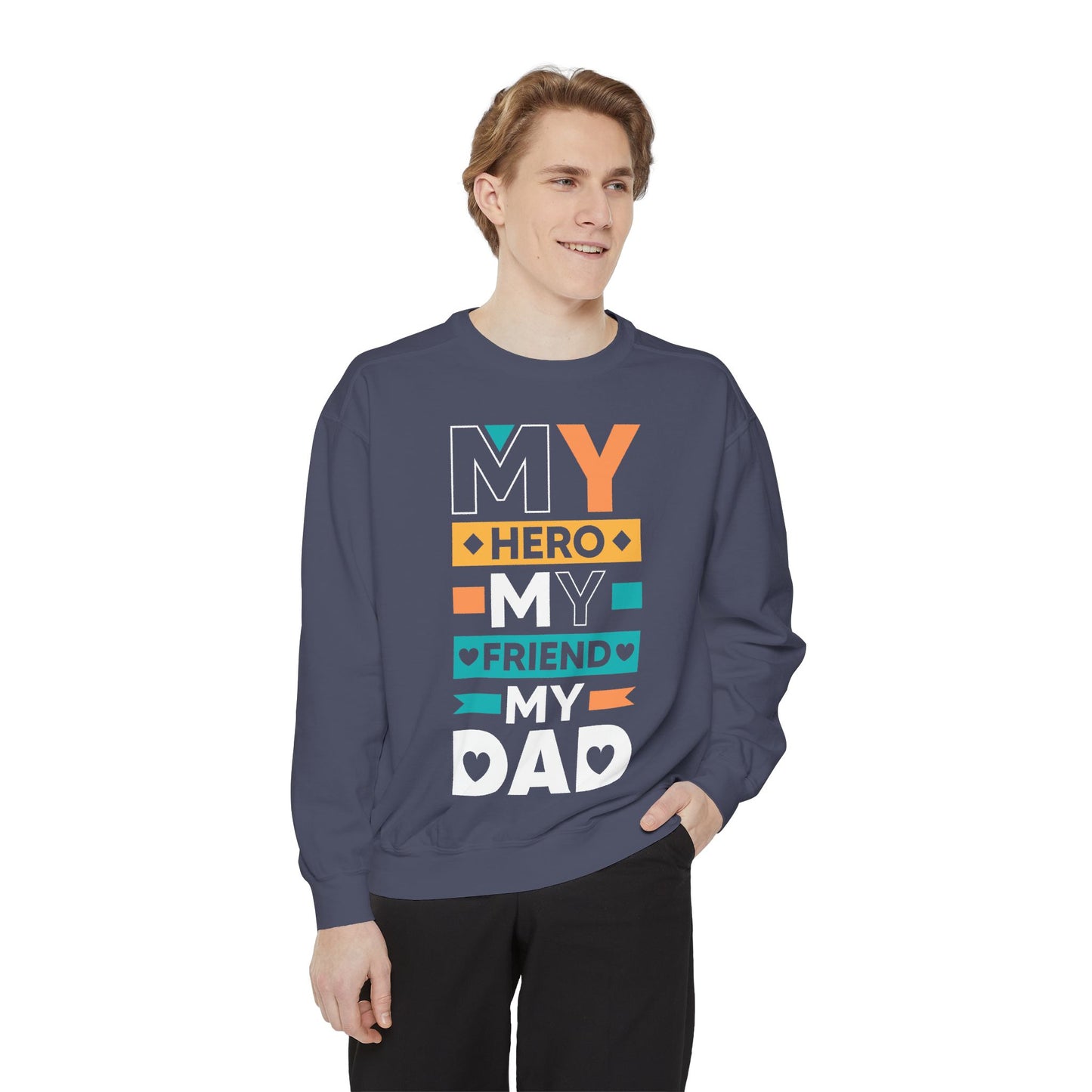 "My Hero, My Friend, My Dad" Garment-dyed Sweatshirt - 12906