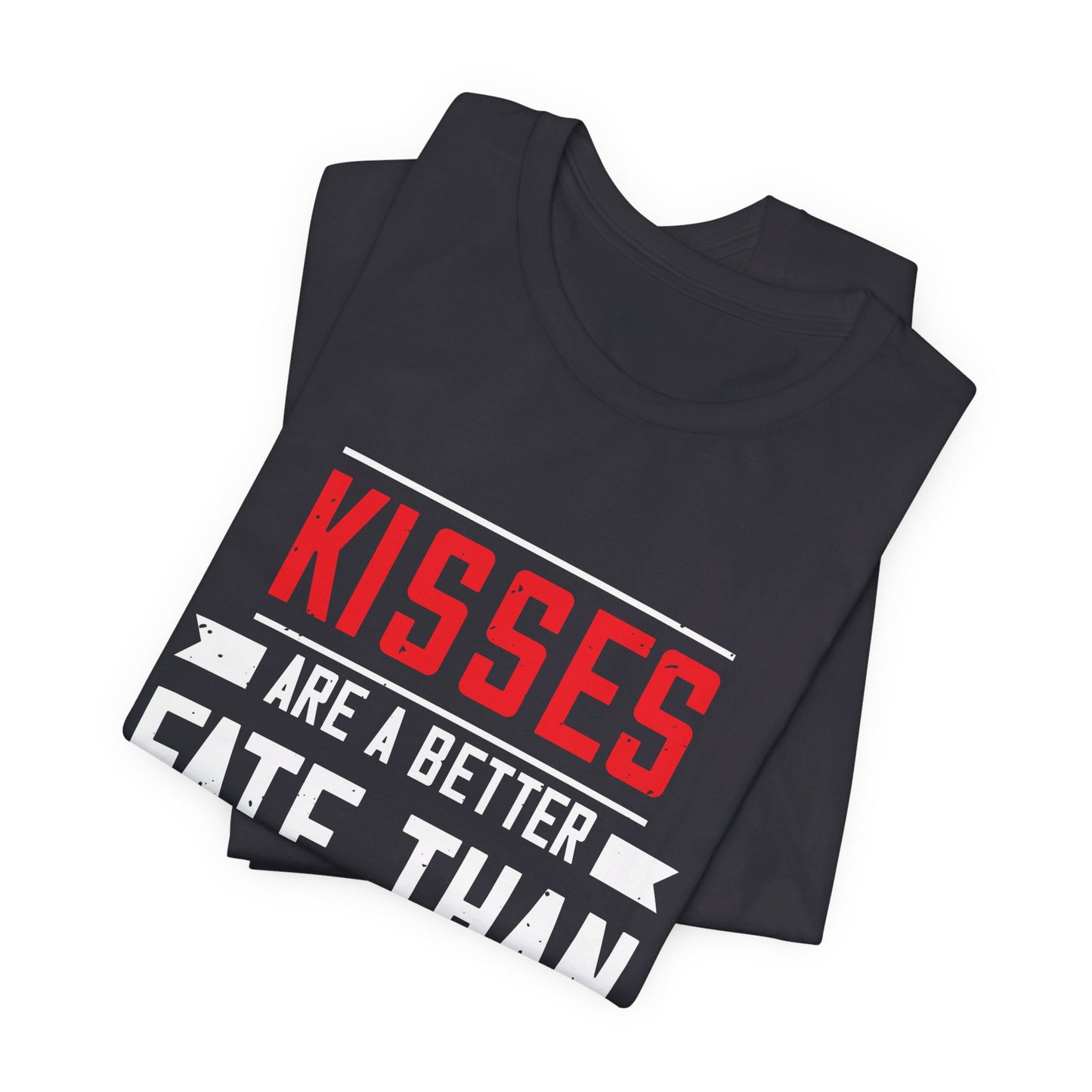 Kisses Are a Better Fate Than Wisdom - Unisex Jersey Short Sleeve Tee