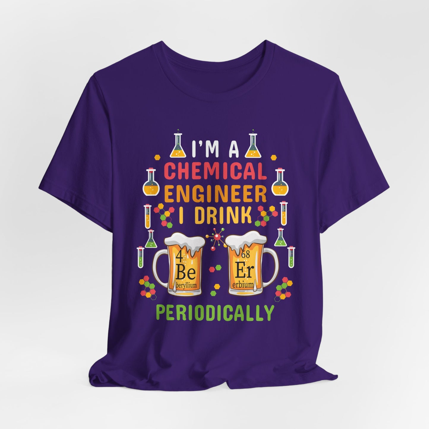 Chemical Engineer: I Drink Periodically - Unisex Jersey Short Sleeve Tee