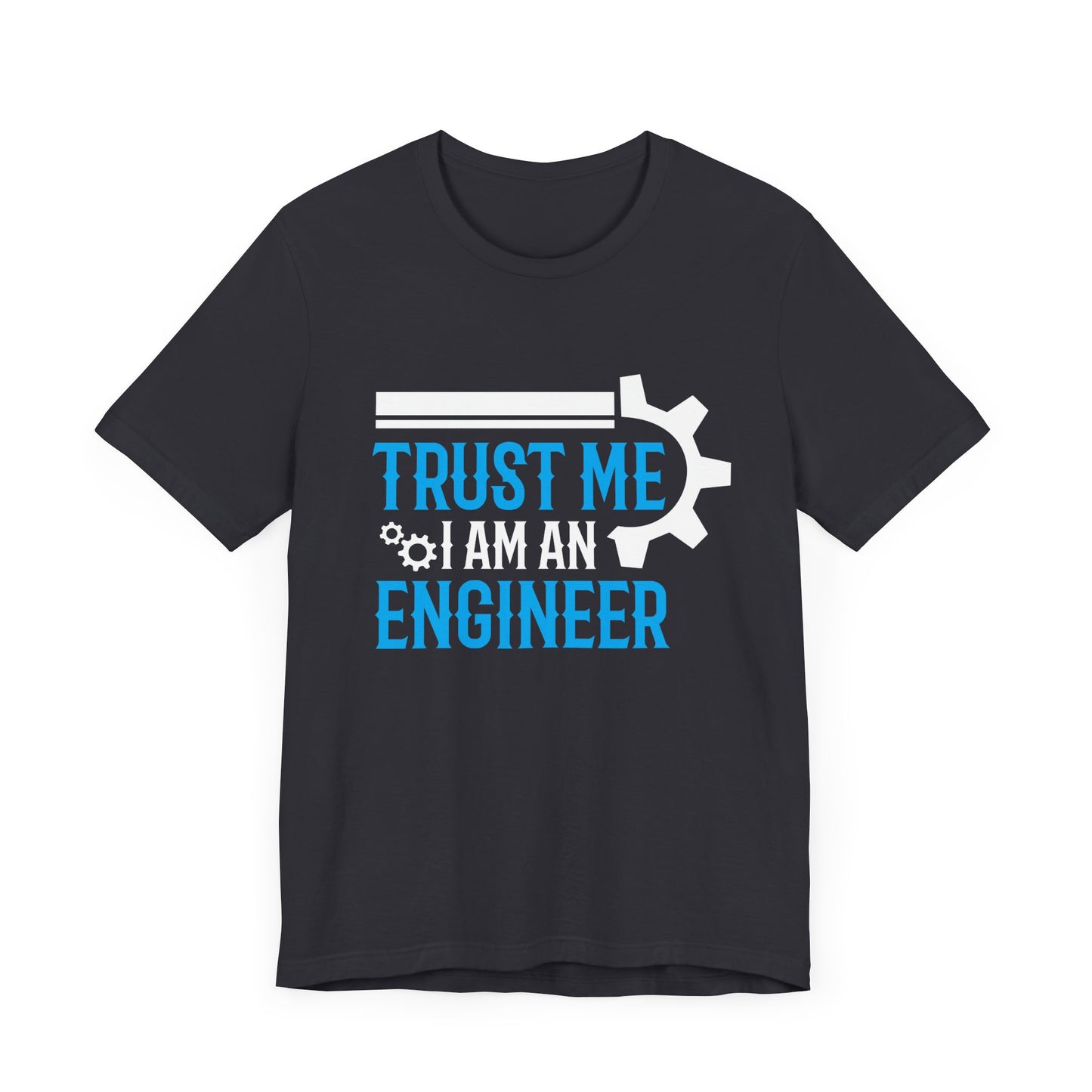 Trust Me I'm Engineer - Unisex Jersey Short Sleeve Tee - 13666