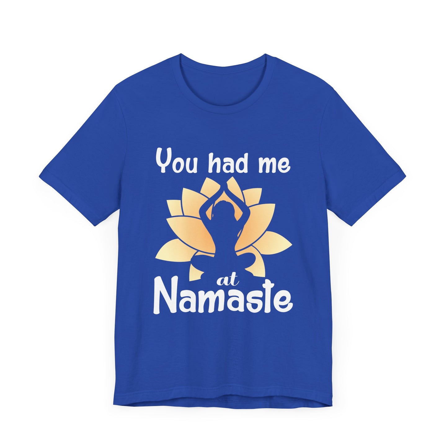 Yoga: You Had Me At Namaste - Unisex Jersey Short Sleeve Tee