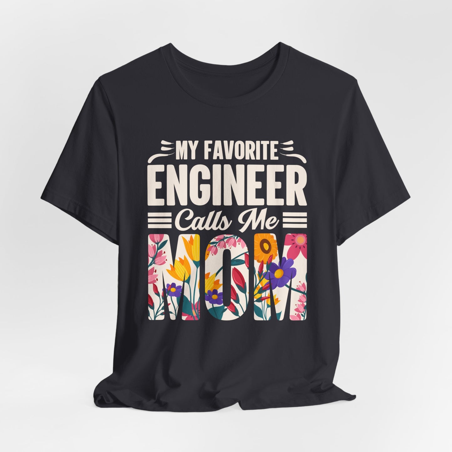 Engineer: My Favorite Engineer Calls Me Mom  - Unisex Jersey Short Sleeve Tee