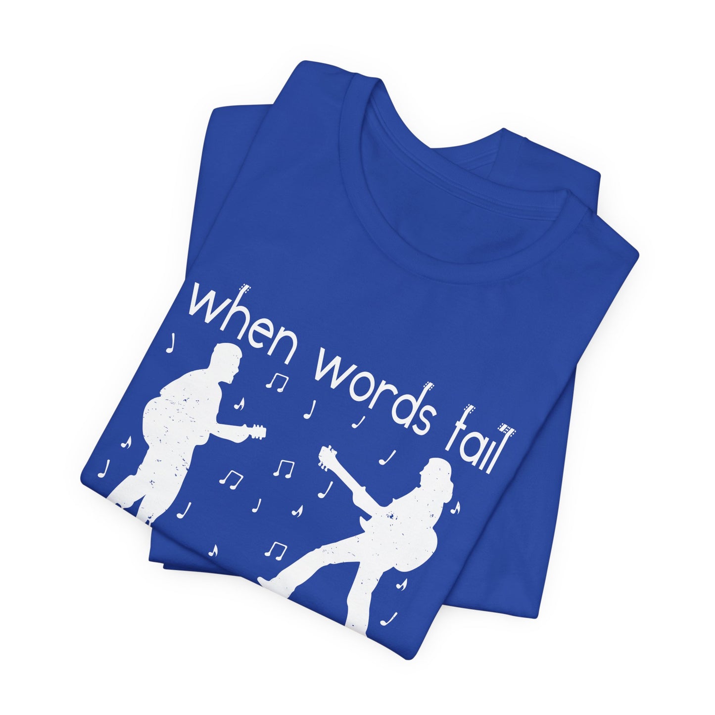 When Words Fail Music Speaks - Unisex Jersey Short Sleeve Tee - 11902