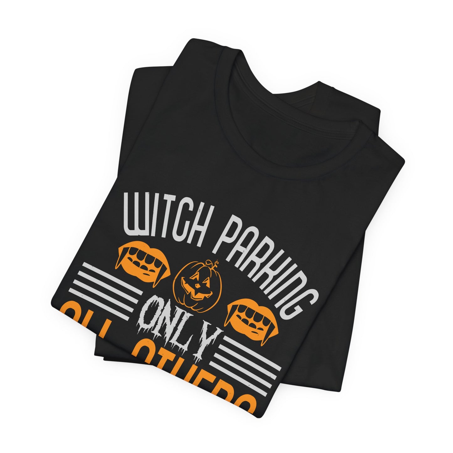 Witch Parking Only - All Others Will Be Toad - Unisex Jersey Short Sleeve Tee - 12548