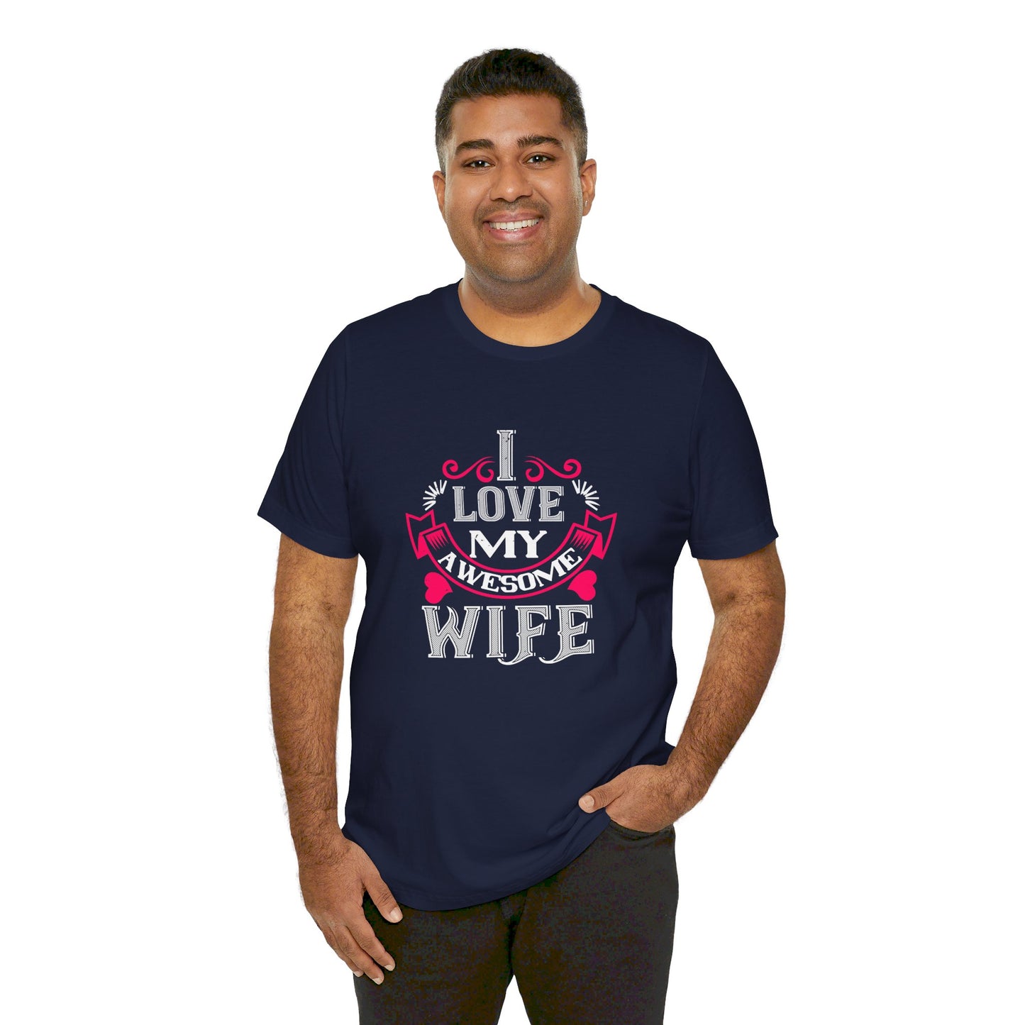 I Love My Awesome Wife - Unisex Jersey Short Sleeve Tee