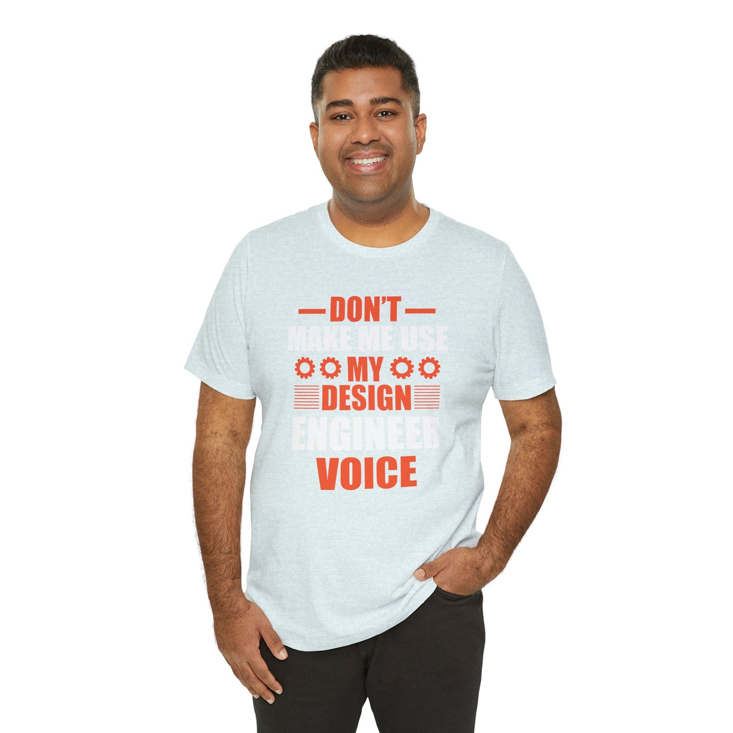 Don't Make Me Use My Design Engineer Voice - Unisex Jersey Short Sleeve Tee