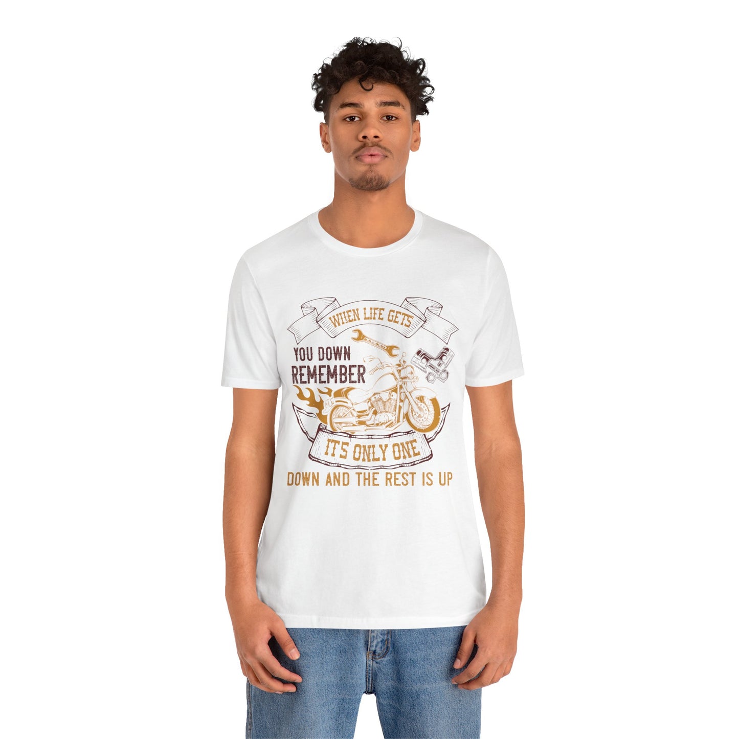 When Life Gets You Down, Remember It's Only One Down and the Rest is Up - Unisex Jersey Short Sleeve Tee - 14102