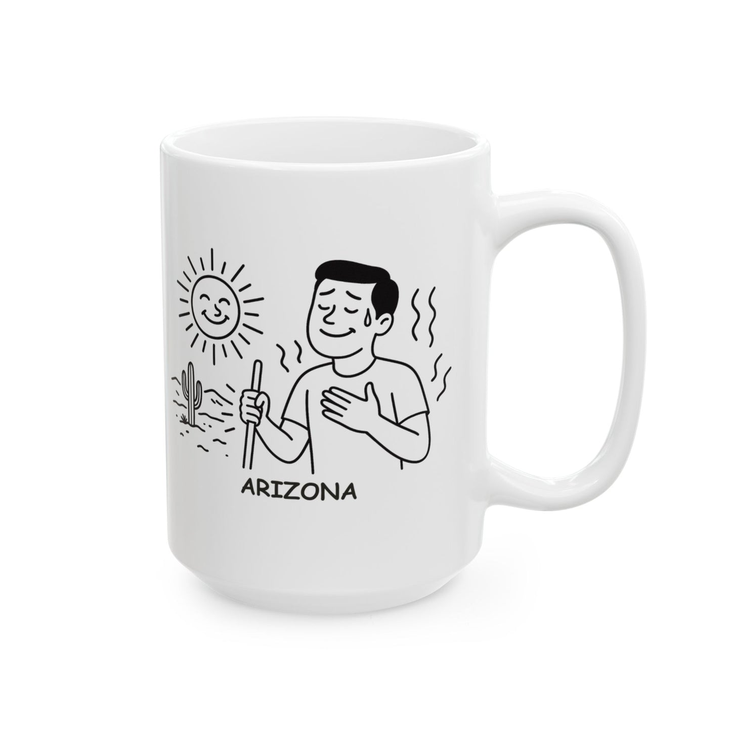 "In Arizona, we don’t sweat, we just radiate warmth." Ceramic Mug - 13164