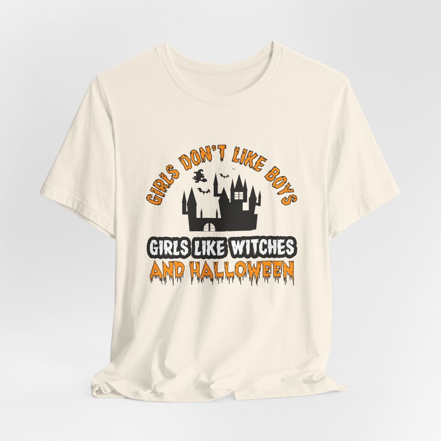 Girls Don't Like Boys. Girls Like Witches and Halloween - Unisex Jersey Short Sleeve Tee - 12253