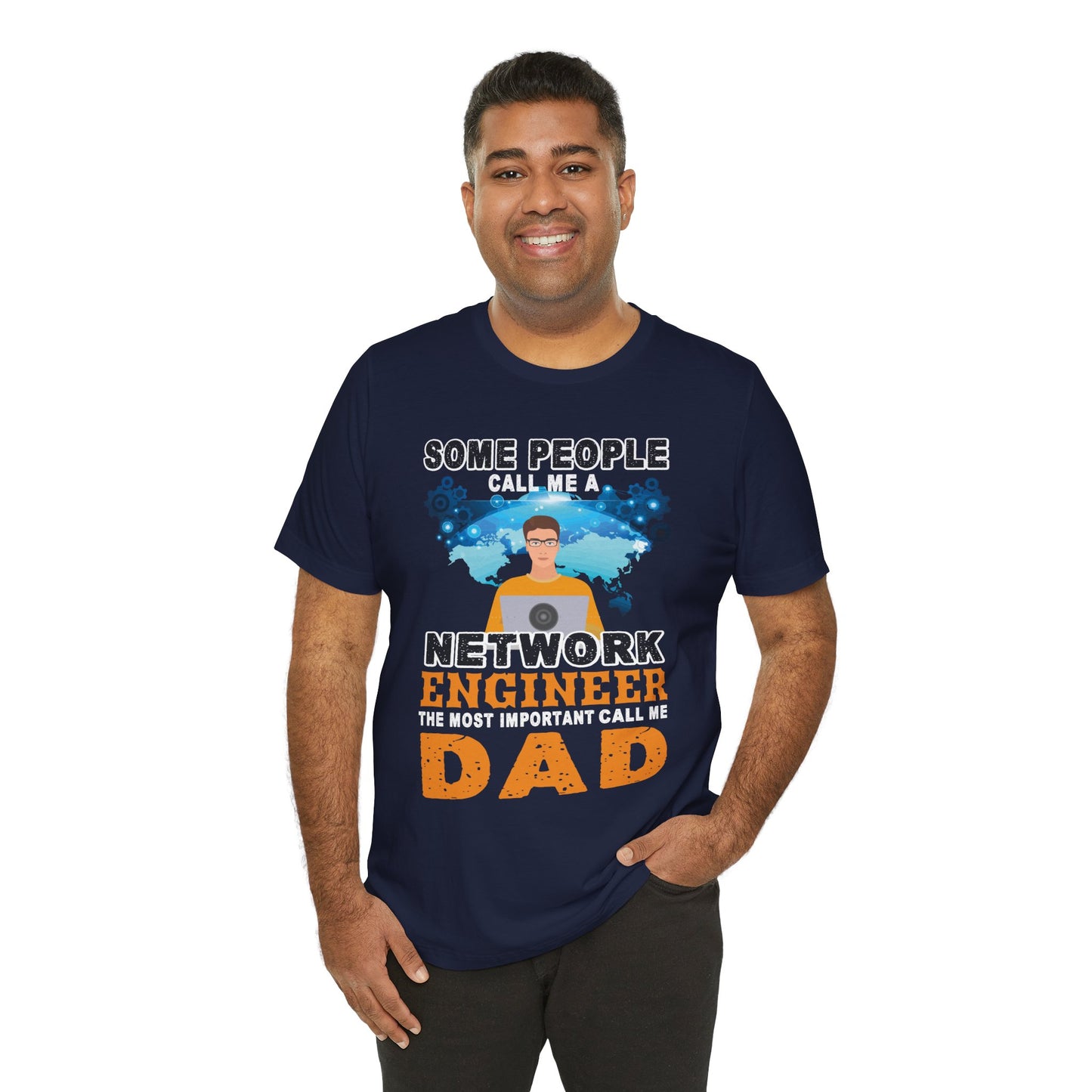 Engineer: Some People Call Me A Network Engineer, The Most Important Call Me Dad - Unisex Jersey Short Sleeve Tee - 13622