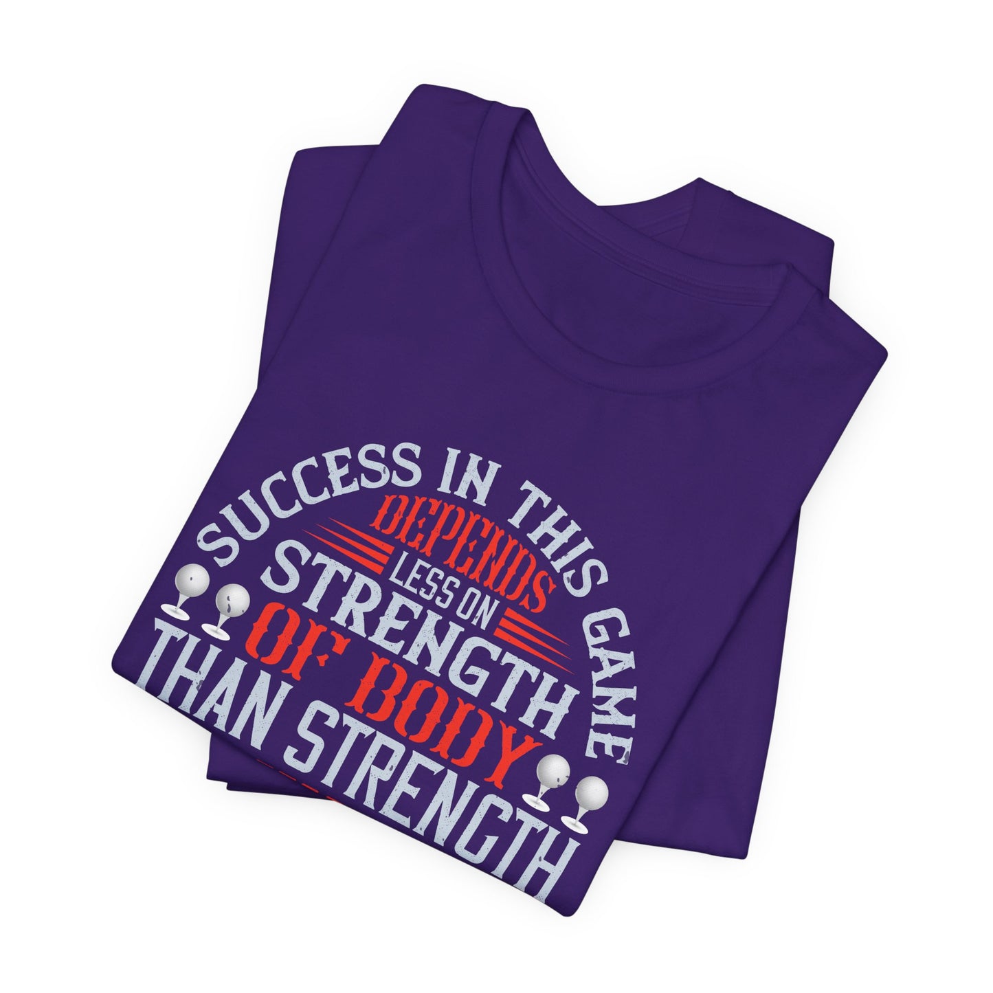Success in This Game Depends Less on Strength of Body Than Strength of Mind and Character - Unisex Jersey Short Sleeve Tee - 12115