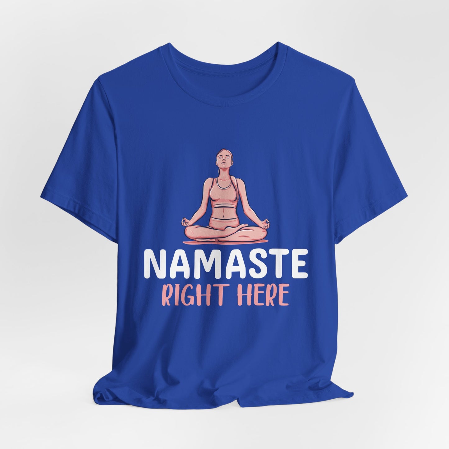 Yoga: Namaste Right Here - Unisex Jersey Short Sleeve Tee