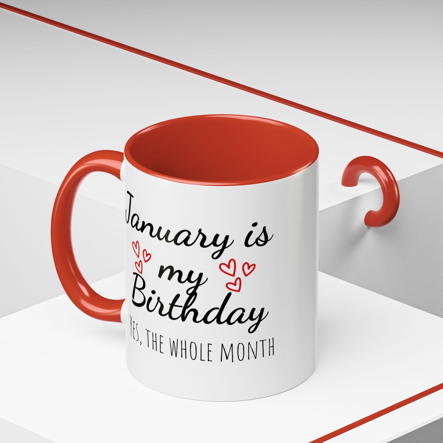 January Is My Birthday Coffee Mug – Funny January Birthday Mug (11/15oz) - 14674