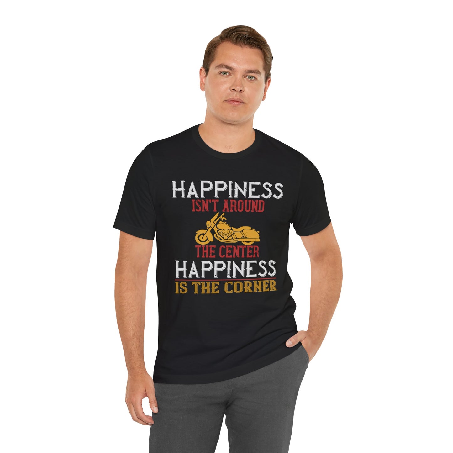 Happiness Isn't Around the Center, Happiness Is the Corner - Unisex Jersey Short Sleeve Tee