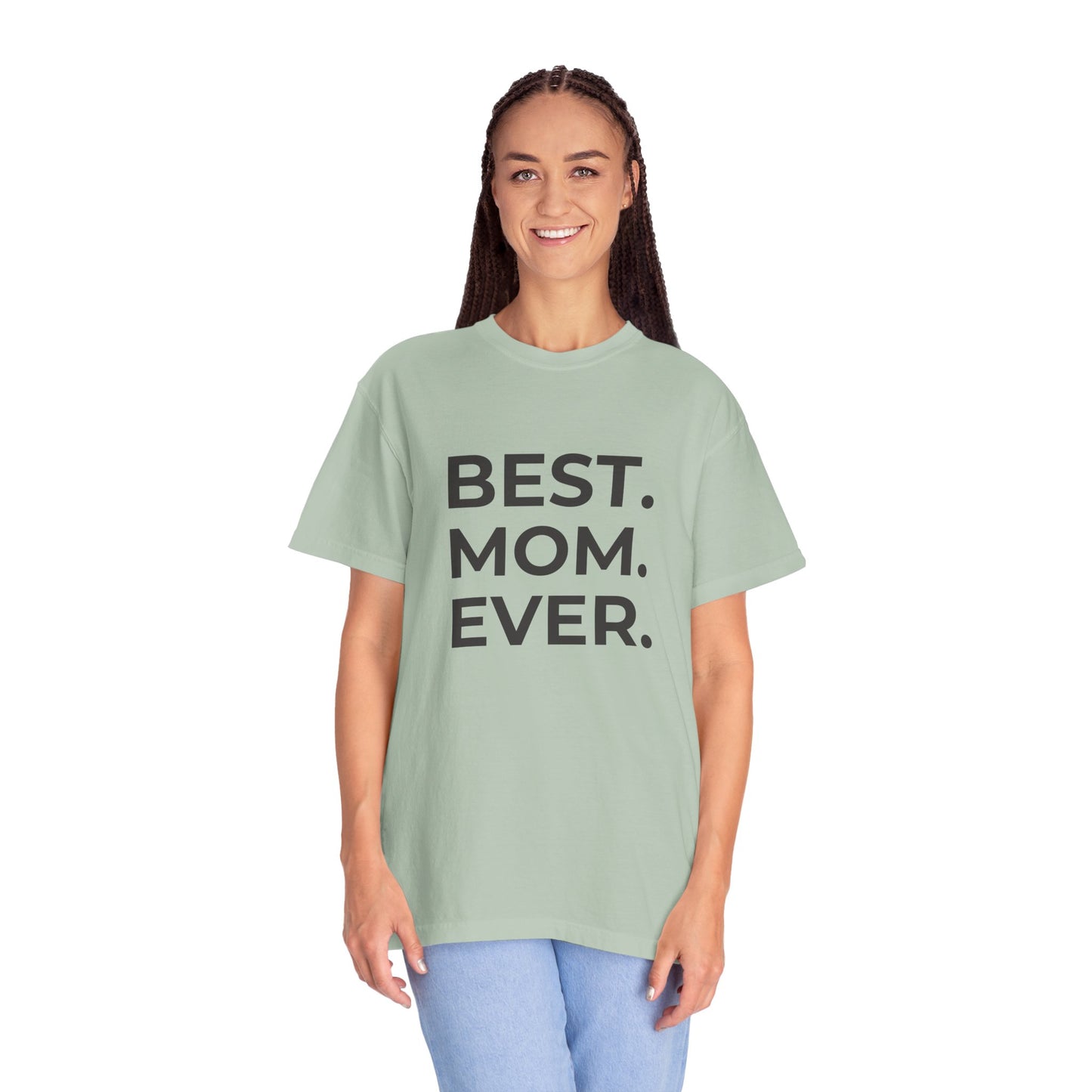 Best. Mom. Ever - Unisex Garment-Dyed T-shirt - 11773