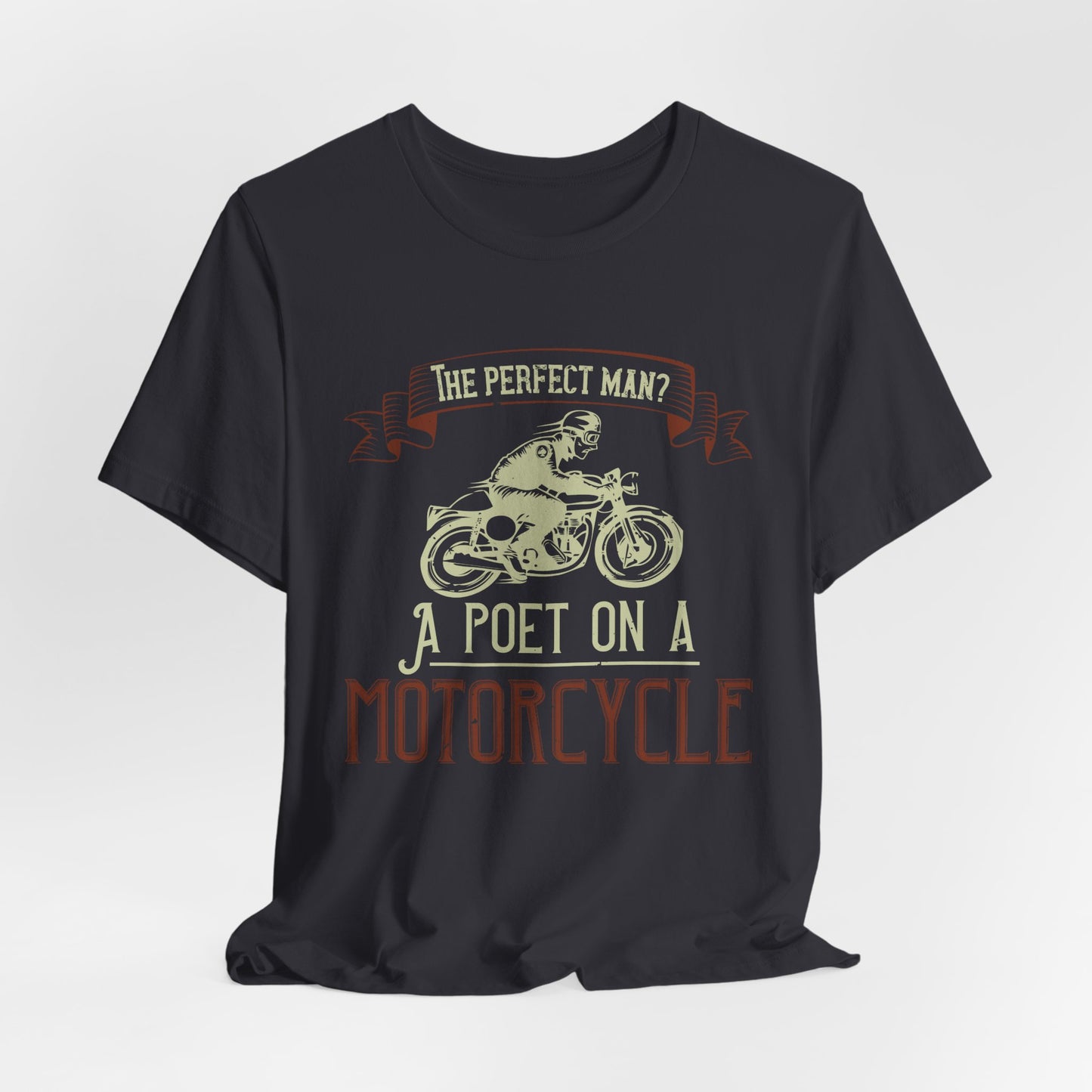 The Perfect Man: A Poet on a Motorcycle - Unisex Jersey Short Sleeve Tee - 13951