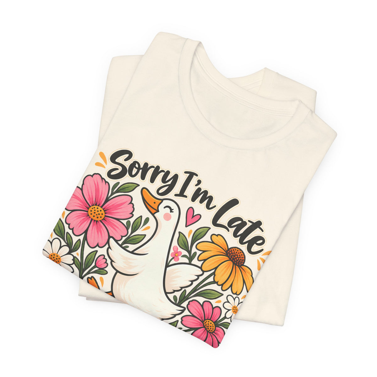Sorry I’m Late Dilly Dallying T-Shirt, Cute Floral Goose Tee - 14998