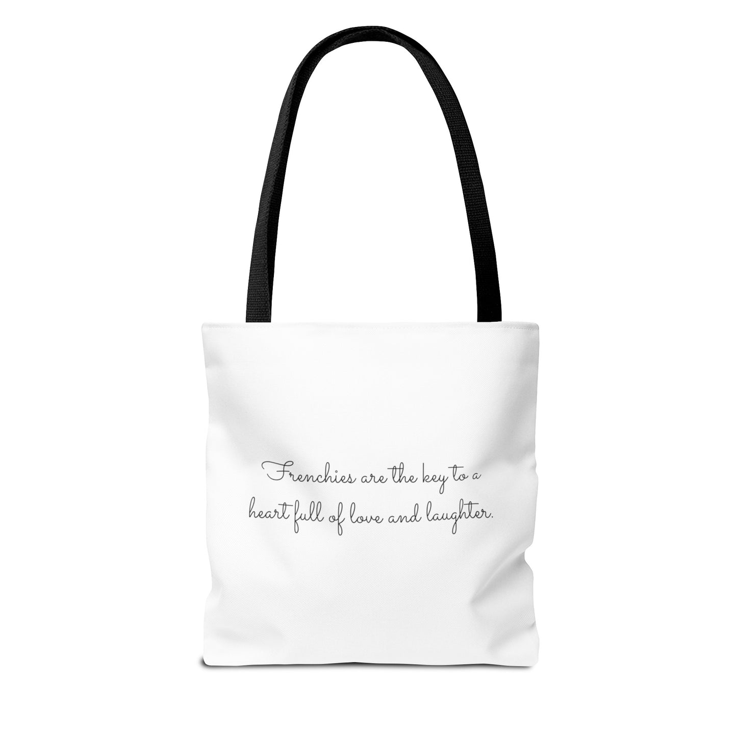 Life is better with a Frenchie by your side. - Tote Bag