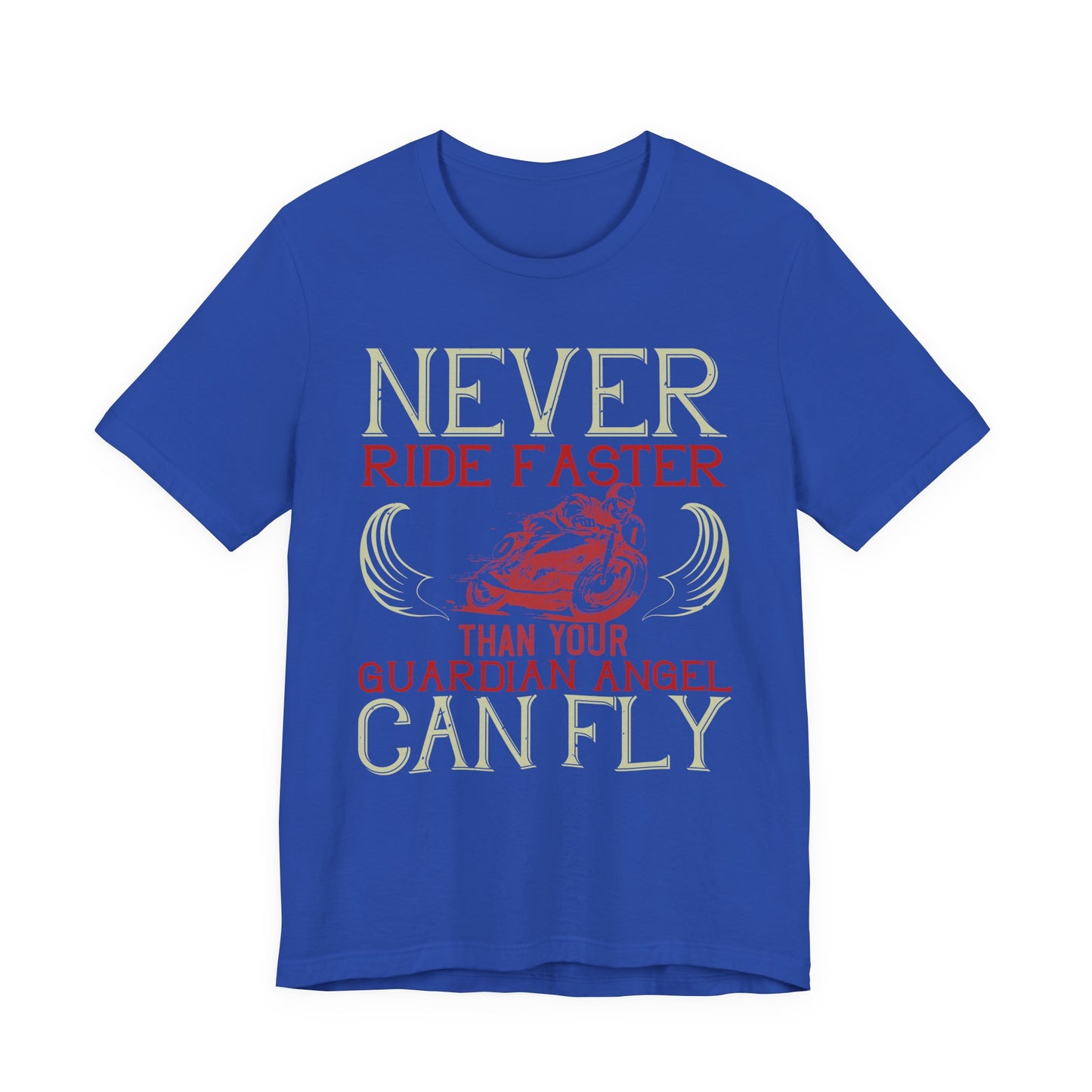 Never Ride Faster Than Your Guardian Angel Can Fly - Unisex Jersey Short Sleeve Tee - 13898