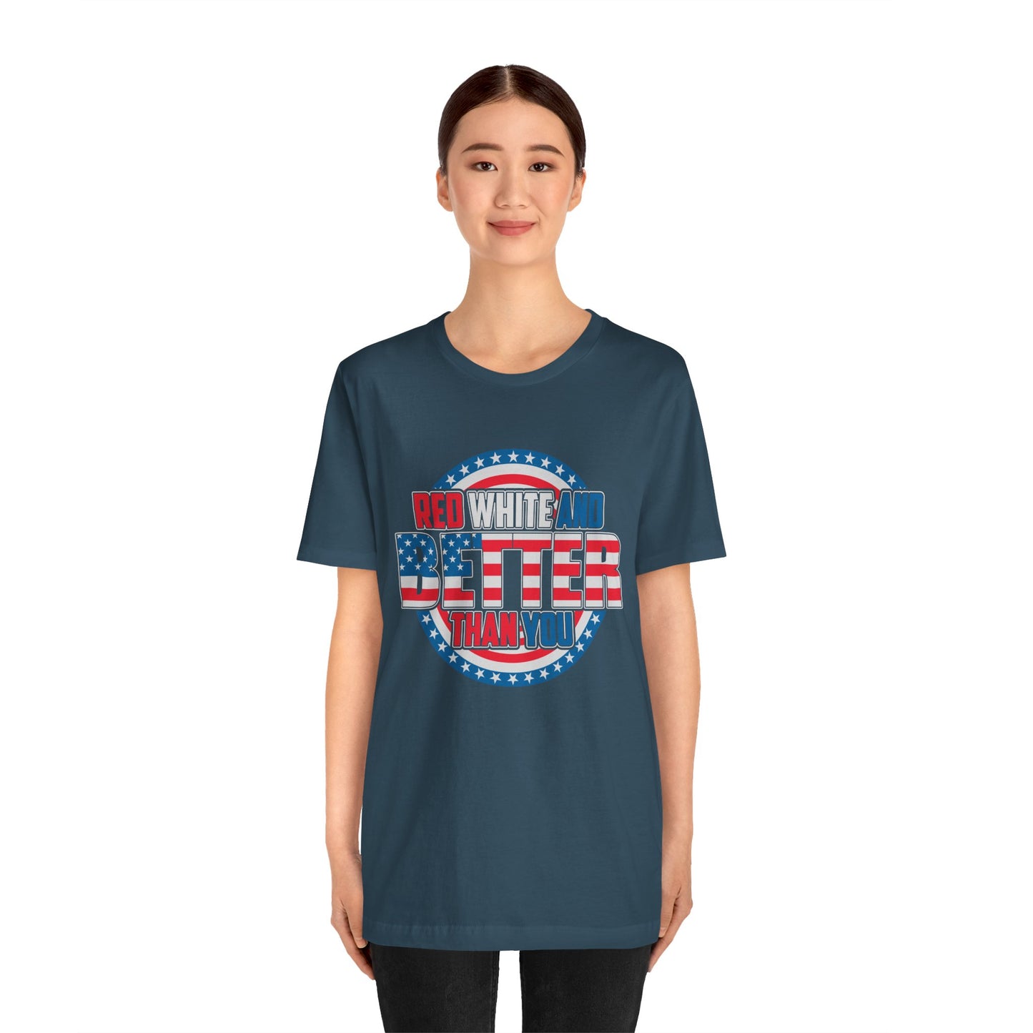 Unisex Jersey Short Sleeve Tee with Patriotic Design - 'Red White and Better Than You' Shirt, Independence Day T-Shirt, 4th of July - 13638