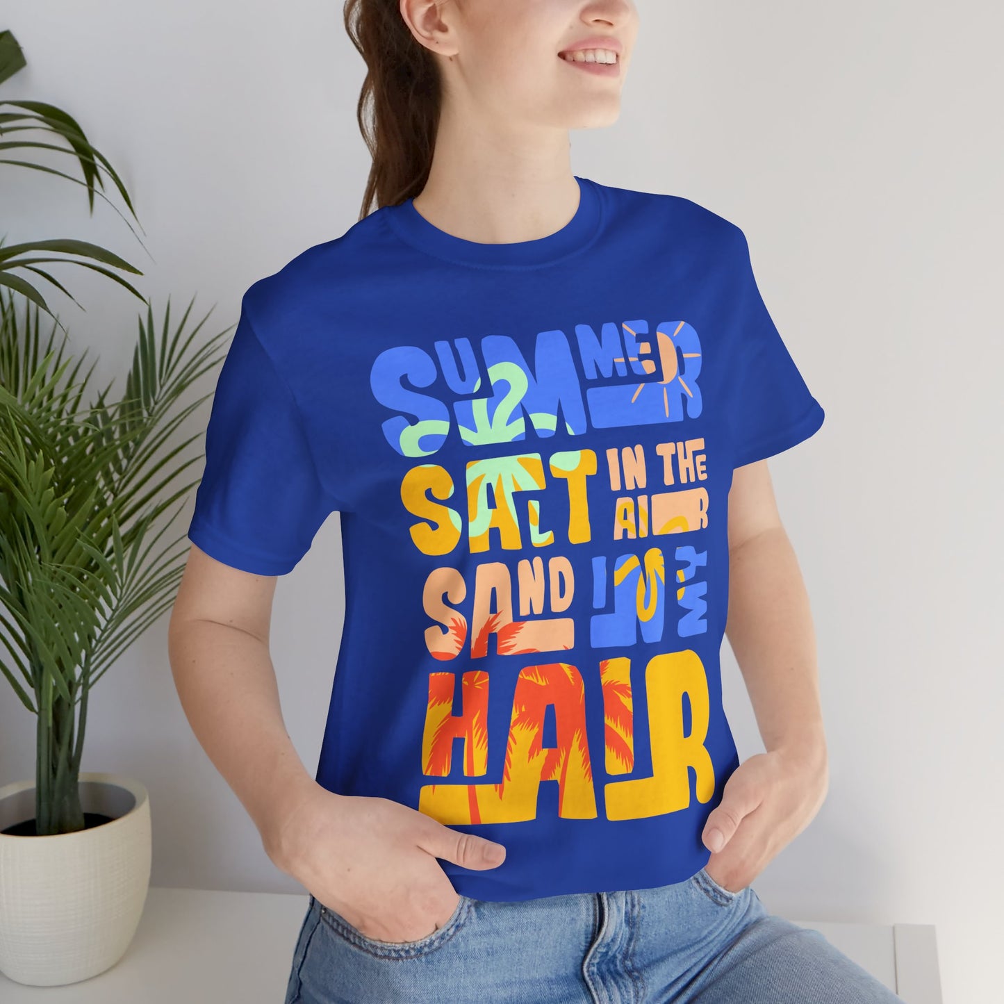 Salt In The Air, Sand In My Hair - Unisex Jersey Short Sleeve Tee - 13116