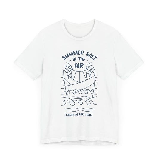 Salt In The Air, Sand In My Hair - Unisex Jersey Short Sleeve Tee - 13113