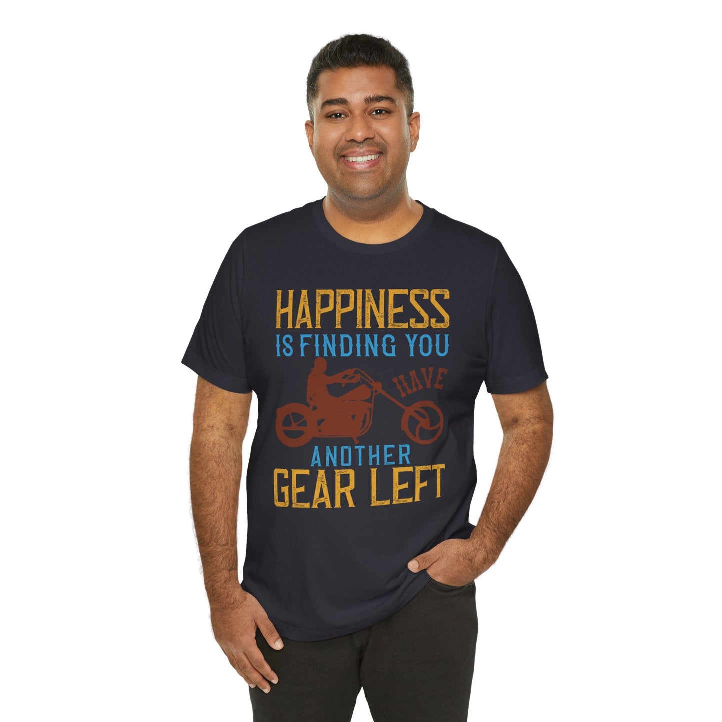 Happiness Is Finding You Have Another Gear Left - Unisex Jersey Short Sleeve Tee