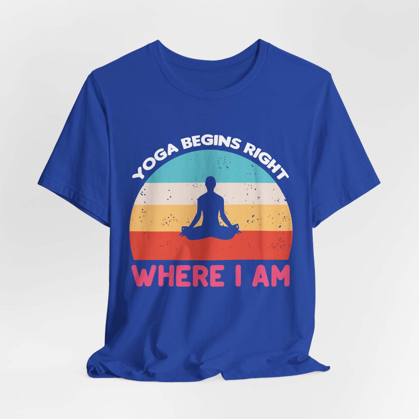 Yoga Begins Right Where I Am - Unisex Jersey Short Sleeve Tee